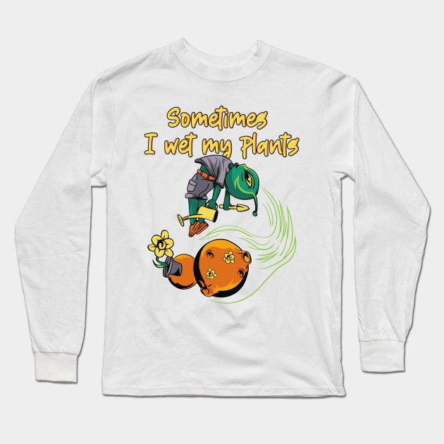 Sometimes I wet my Plants Long Sleeve T-Shirt by TeeGuarantee